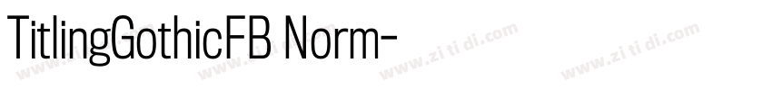 TitlingGothicFB Norm字体转换 TitlingGothicFB Norm字体转换